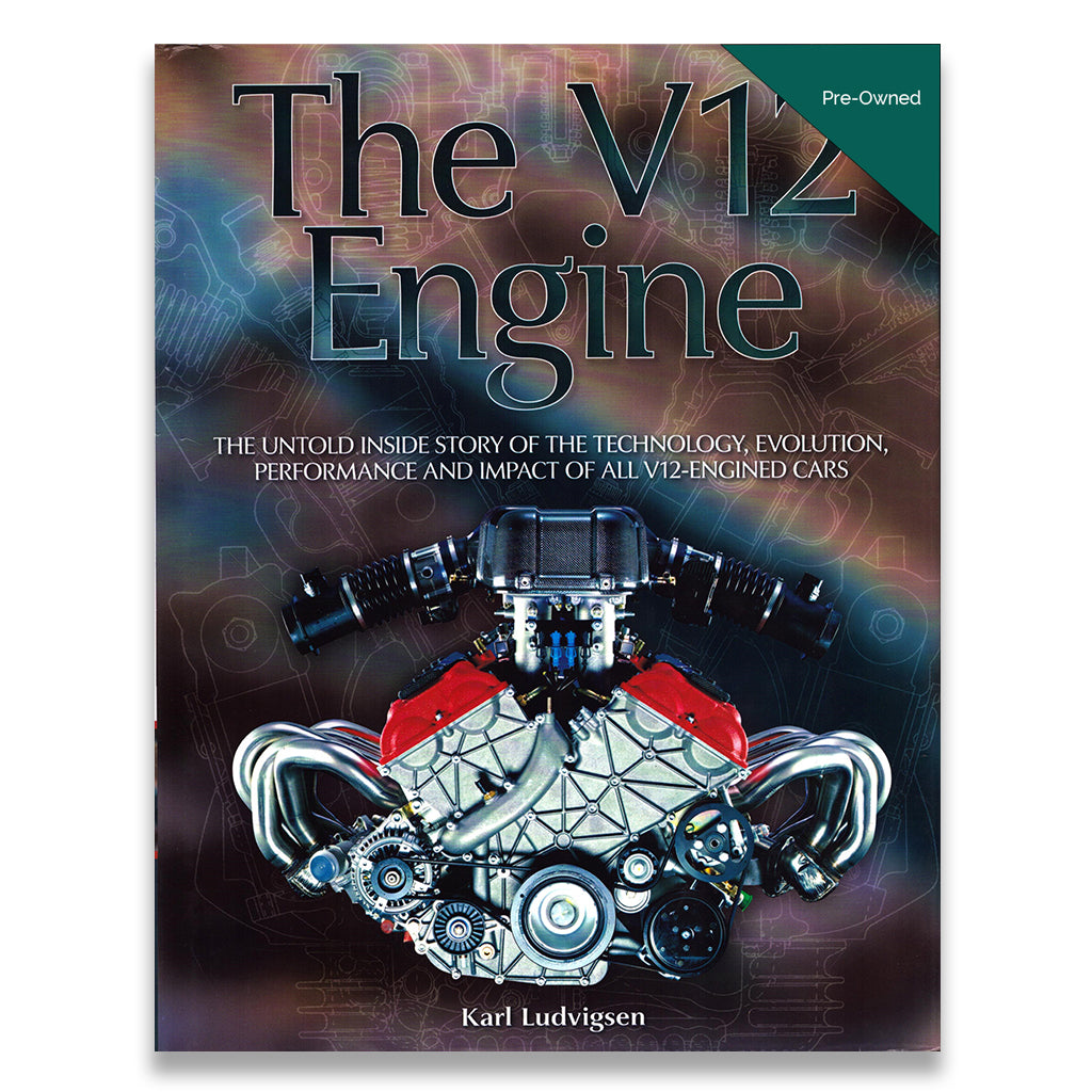 The V12 Engine: The Untold Story of Technology, Evolution, Performance