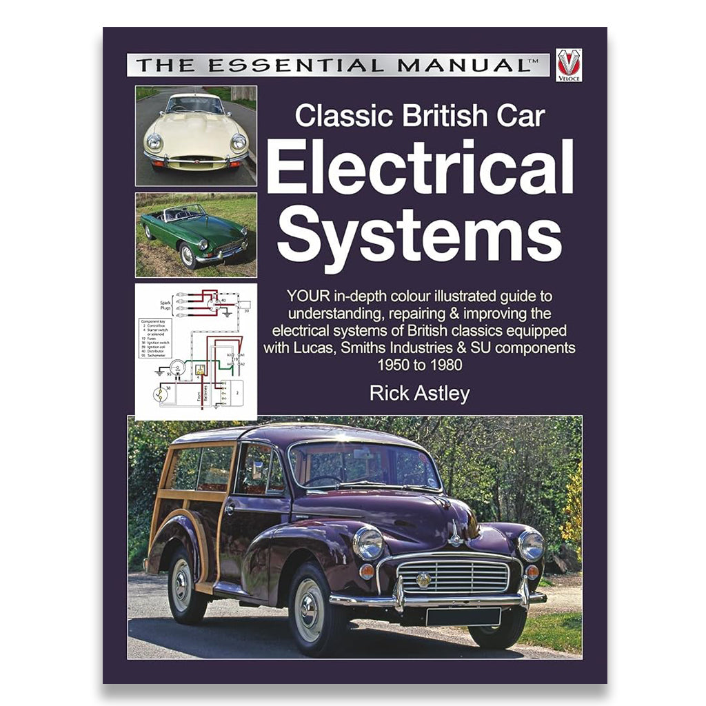 Classic British Car Electrical Systems: Your guide to understanding, repairing and improving the electrical components and systems that were typical ... cars from 1950 to 1980 (Essential Manual)