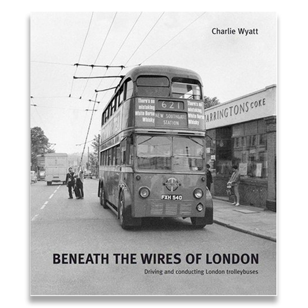 Beneath the Wires of London: Driving and Conducting London Trolleybuses