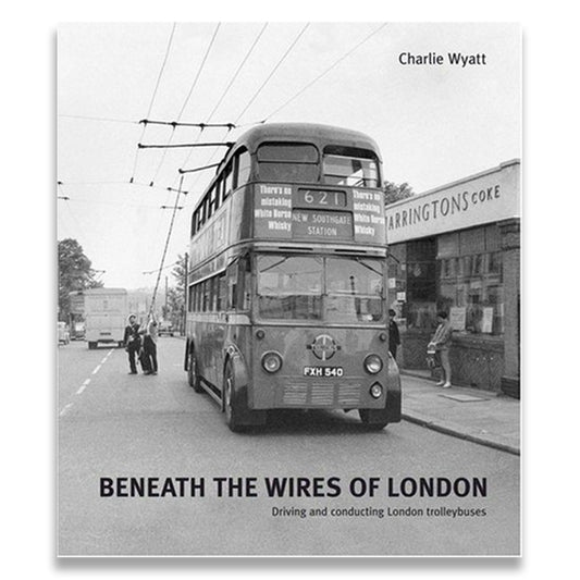 Beneath the Wires of London: Driving and Conducting London Trolleybuses