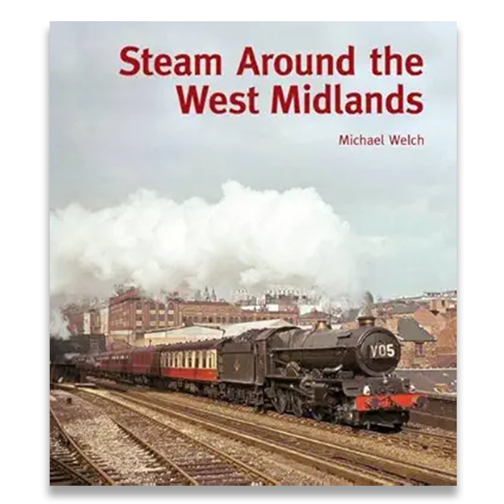 Book cover of 'Steam Around the West Midlands' with a steam train on tracks.