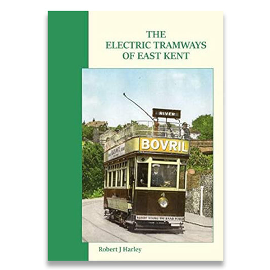 Book cover of 'The Electric Tramways of East Kent' with a vintage tram image.