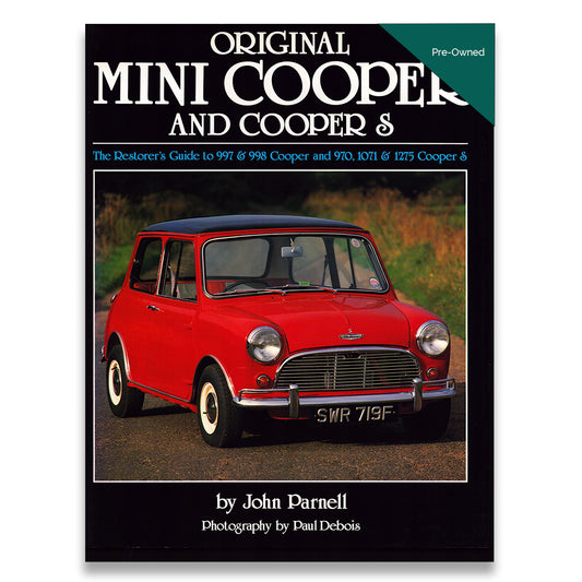 Original Mini Cooper and Cooper S: The Restorer's Guide to 997 & 998 Cooper and 970, 1071 & 1275 Cooper S