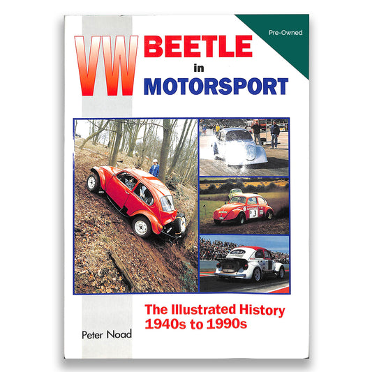 Vw Beetle in Motorsport: The Illustrated History 1940s to 1990s