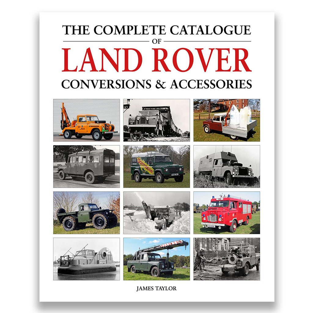 The Complete Catalogue of Land Rover Conversions & Accessories