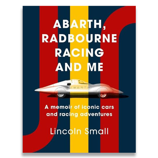Abarth, Radbourne Racing and Me: A memoir of iconic cars and racing adventures