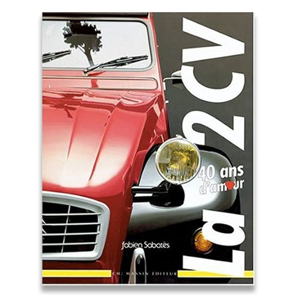 Book cover for 'La 2 CV 40 ans d'amour' by Fabien Sabates, published by Che Mayrin Editeur, featuring a red vintage car against a dark gray background with bold white text.