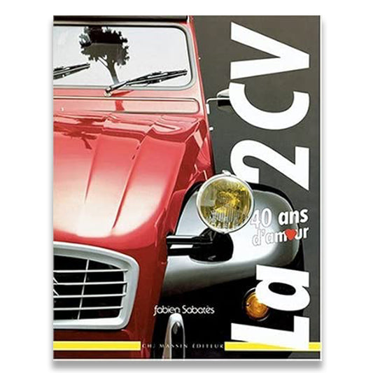 Book cover for 'La 2 CV 40 ans d'amour' by Fabien Sabates, published by Che Mayrin Editeur, featuring a red vintage car against a dark gray background with bold white text.