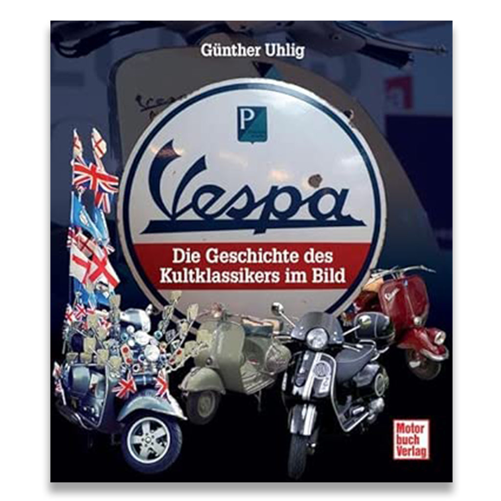 Vespa: Die Geschichte des Kultklassikers im Bild (D)