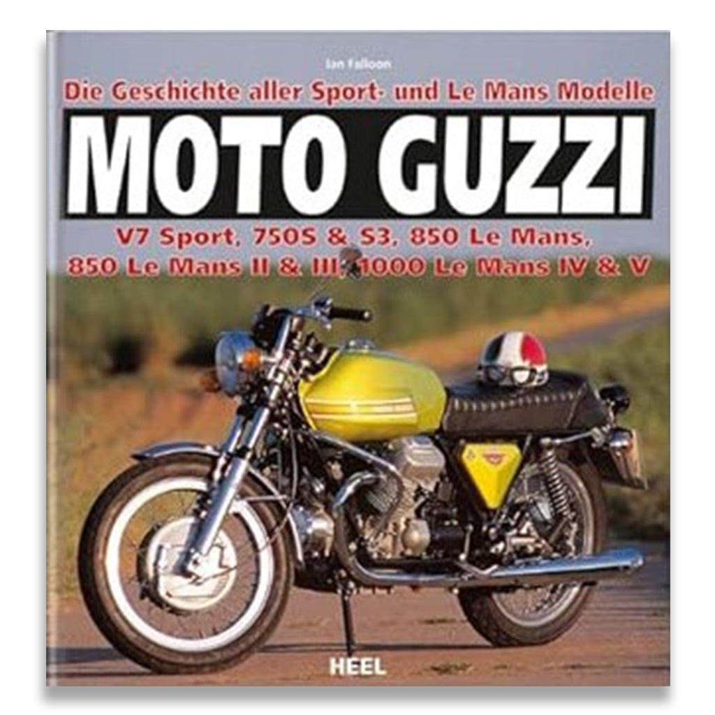 Moto Guzzi - Die Geschichte aller Sport- und Le Mans-Modelle: V7 Sport, 750S & S3, 850 Le Mans, 850 Le Mans II & III, 1000 Le Mans IV & V cover im