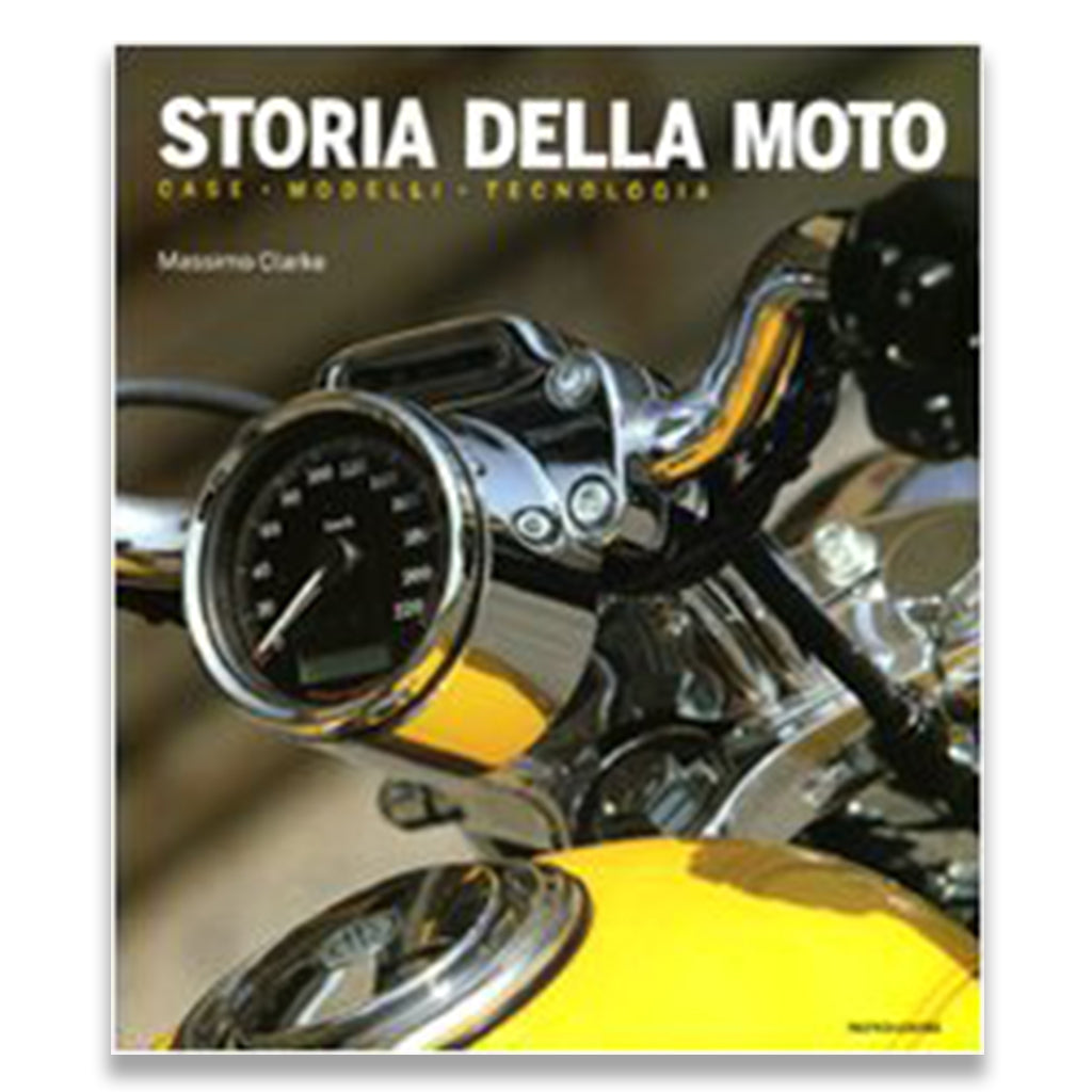 Storia della moto. Case, modelli, tecnologia cover image